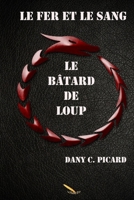 Le fer et le sang, Tome 1: Le bâtard de loup 2925049850 Book Cover