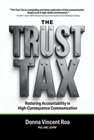 The Trust Tax: Restoring Accountability in High-Consequence Communication 1996944150 Book Cover