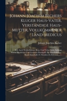 Johann Joachim Bechers Kluger Haus-vater, Verständige Haus-mutter, Vollkommener Land-medicus: Wie Auch Wohlerfahrner Ross- Und Viehe-artzt, Nebenst ... Stunden Zu Erlernen ...... 1021571555 Book Cover