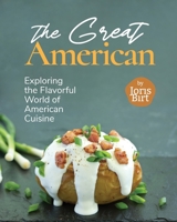 The Great American Cookbook: Exploring the Flavorful World of American Cuisine B0CFZ5G5Q4 Book Cover