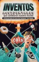 Inventos Accidentales Que Cambiaron Nuestro Mundo: 50 historias reales de errores que funcionaron y sus orígenes 1953884792 Book Cover