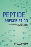 Peptide Prescription: An Introduction to Peptide Therapy, A Clinician's Resource B0FJZ87H5S Book Cover