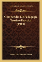 Compendio de Pedagog�a Te�rico-Pr�ctica (Classic Reprint) 1148656308 Book Cover