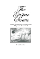 The Gaspar Straits: Part II in the continuation of Joseph Conrad's "Freya of the Seven Isles" (The Continuing Adventures of Jasper Allen and Freya in the Seven Isles) B0F21LVZ92 Book Cover