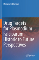 Drug Targets for Plasmodium Falciparum: Historic to Future Perspectives 9811944830 Book Cover