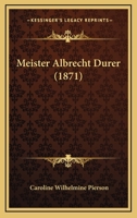 Meister Albrecht Durer (1871) 112032601X Book Cover