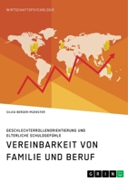 Vereinbarkeit von Familie und Beruf. Geschlechterrollenorientierung und elterliche Schuldgefühle 3346314103 Book Cover