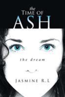 The Time of Ash: The Dream 1524523135 Book Cover