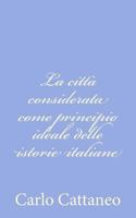 La città considerata come principio ideale delle istorie italiane 1478365706 Book Cover