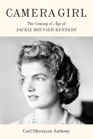 Camera Girl: The Coming of Age of Jackie Bouvier Kennedy 1982141875 Book Cover