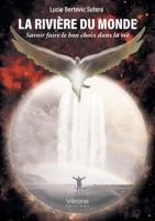 La rivière du monde: Savoir faire le bon choix dans la vie B0F4JG6FQ5 Book Cover