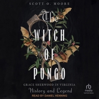 The Witch of Pungo: Grace Sherwood in Virginia History and Legend B0F41GKMLF Book Cover