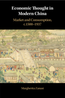 Economic Thought in Modern China: Market and Consumption, C.1500-1937 110871871X Book Cover