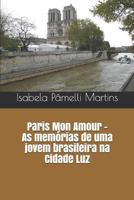 Paris Mon Amour - as memórias de uma jovem brasileira na Cidade Luz 1521490287 Book Cover