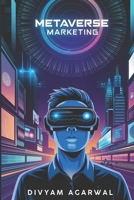 Metaverse Marketing: Navigating Virtual Worlds for Brand Success 9334228741 Book Cover