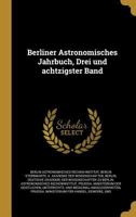 Berliner Astronomisches Jahrbuch, Drei und achtzigster Band 0270906940 Book Cover