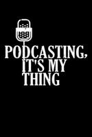 Podcasting, It's My Thing: Podcasting, It's My Thing Funny Podcasters Blank Composition Notebook for Journaling & Writing (120 Lined Pages, 6" x 9") 1670398579 Book Cover