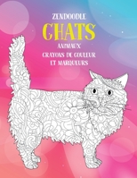 Zendoodle - Crayons de couleur et marqueurs - Animaux - Chats B08R7VM56C Book Cover