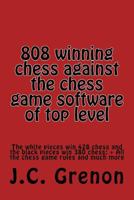 808 winning chess games against the chess computers of very high level: The Whites win 428 chess games. The Blacks win 380 chess games 1500442496 Book Cover