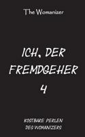 Ich, der Fremdgeher 4: Kostbare Perlen des Womanizers 374814685X Book Cover