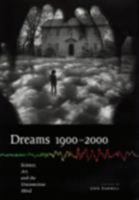 Dreams 1900-2000: Science, Art, and the Unconscious Mind (Cornell Studies in the History of Psychiatry) 080143730X Book Cover