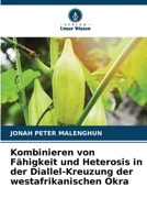 Kombinieren von Fähigkeit und Heterosis in der Diallel-Kreuzung der westafrikanischen Okra 6205753928 Book Cover