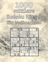 1000 mittlere Sudoku Rätsel für Weihnachten: Rätselbuch inkl. Lösungen | Zeitvertrieb für Erwachsene | Tolles Geschenk für Erwachsene, Großeltern oder Senioren B08QWZQL1L Book Cover