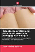 Orientação profissional para uma carreira em pedagogia-psicologia: Orientação profissional para carreiras pedagógico-psicológicas a nível pré-universitário 6205735512 Book Cover