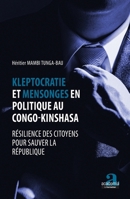 Kleptocratie et mensonges en politique au Congo-Kinshasa: Résilience des citoyens pour sauver la république (French Edition) 2806105293 Book Cover