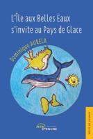 L'Île aux Belles Eaux s'invite au Pays de Glace (French Edition) 2355239266 Book Cover