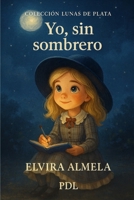Yo, sin sombrero: Mª Teresa León (Lunas de plata) (Spanish Edition) B0G3P1J4RC Book Cover