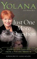 Just One More Question: Answers and Insights from a Psychic Medium 0425213722 Book Cover