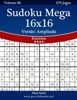 Sudoku Mega 16x16 Versão Ampliada - Extremo - Volume 60 - 276 Jogos 1514249332 Book Cover