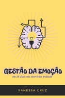 Gestão da Emoção em 10 dias: Com exercícios práticos B09JJ7L9BD Book Cover