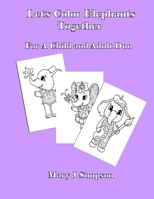 Let’s Color Elephants Together: For A Child and Adult Duo B08QDX752K Book Cover