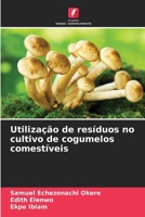 Utilização de resíduos no cultivo de cogumelos comestíveis (Portuguese Edition) 6208530296 Book Cover