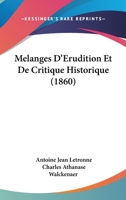 M Langes D' Rudition Et de Critique Historique: PR C D?'s de L' Loge de L'Auteur Par Le Baron Welckenaer... 2329242050 Book Cover