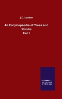 An Encyclopaedia of Trees and Shrubs: Part I 3846054232 Book Cover