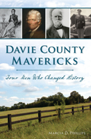 Davie County Mavericks: Four Men Who Changed History 1467139556 Book Cover