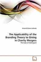 The Applicability of the Branding Theory to Giving in Charity Mergers: The Case of ClicSargent 3639325060 Book Cover