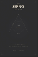 The ZEROS of Life: Energy • Time • Motion The blueprint behind everything B0GWNKYSSB Book Cover