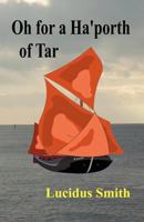 Oh for a Ha'porth of Tar (The Blossom Trilogy) 1614344906 Book Cover