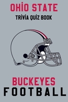 Ohio State Buckeyes Trivia Quiz Book - Football: The One With All The Questions - NCAA Football Fan - Gift for fan of Ohio State Buckeyes B086C1WT3N Book Cover