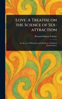 Love: A Treatise on the Science of Sex-attraction 1023337193 Book Cover