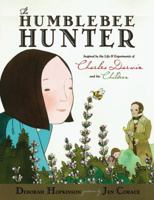 The Humblebee Hunter: Inspired By The Life and Experiments of Charles Darwin and His Children 142311356X Book Cover