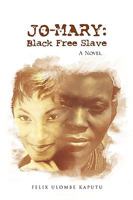 Jo-Mary: Black Free Slave 1450088082 Book Cover