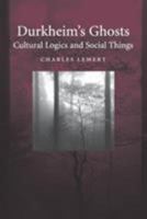 Durkheim's Ghosts: Cultural Logics and Social Things 0521603633 Book Cover