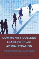 Community College Leadership and Administration: Theory, Practice, and Change (Education Management) 1433107953 Book Cover