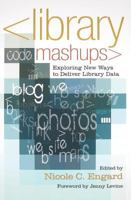 Library Mashups: Exploring New Ways to Deliver Library Data 1573873721 Book Cover