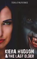 Kiera Hudson & The Last Elder 1981962409 Book Cover